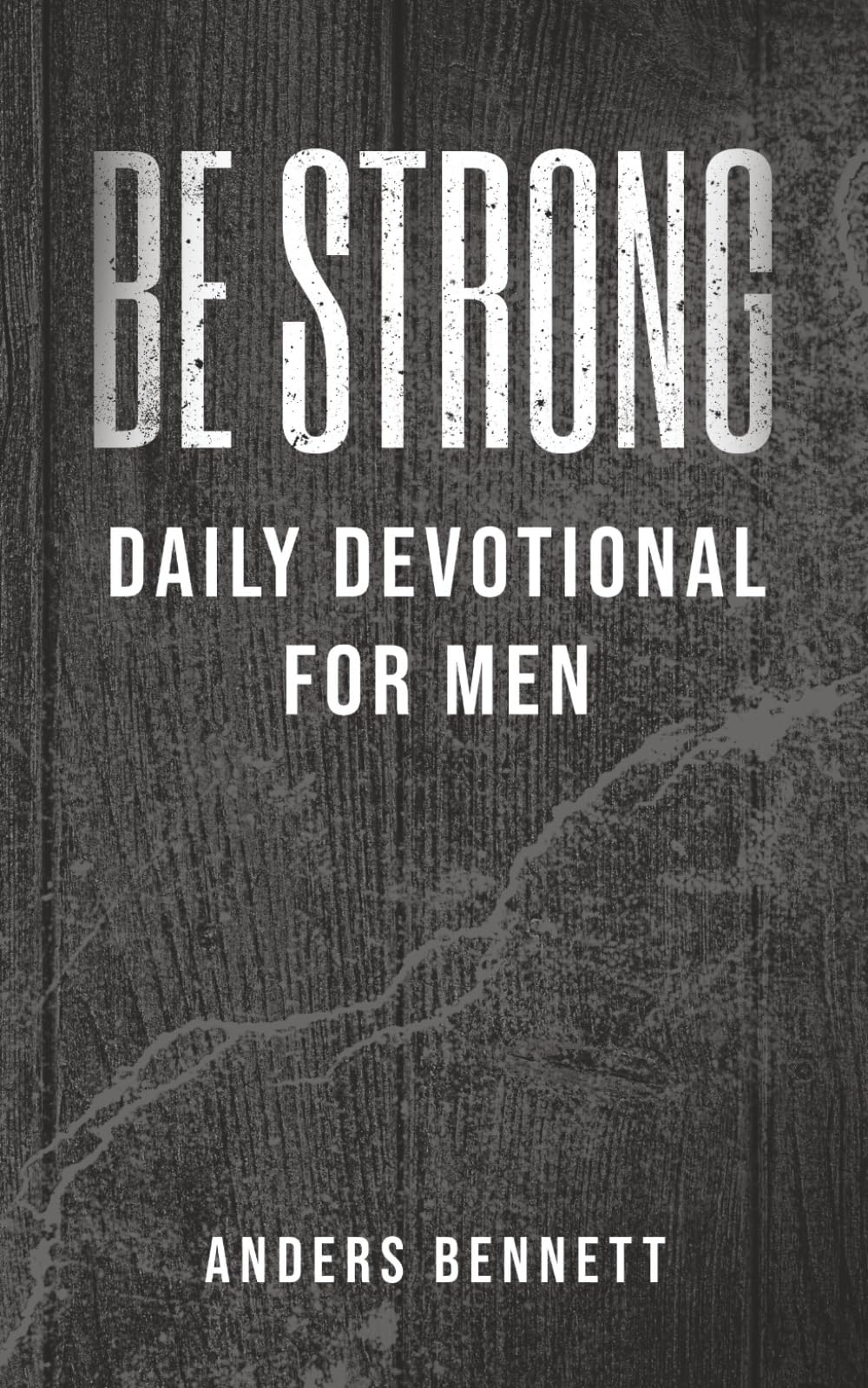 Be Strong: Daily Devotional for Men (Christian Gifts for Men)