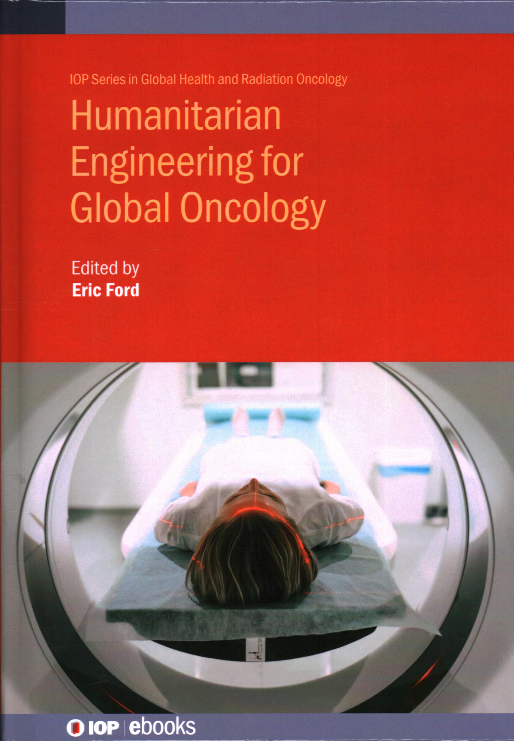 Humanitarian Engineering in Global Radiation Oncology (Global Health & Radiation Technology)