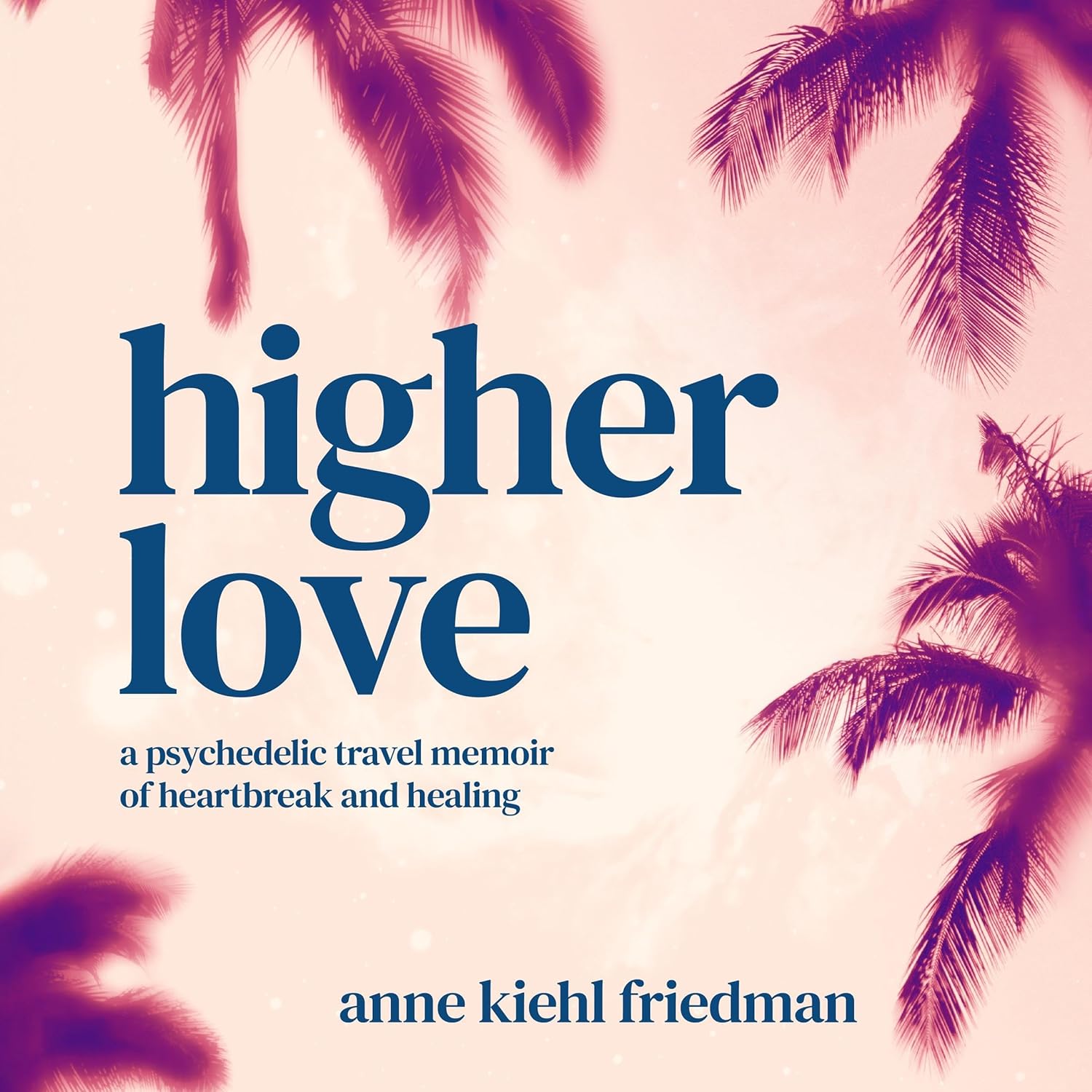 Higher Love: A Psychedelic Travel Memoir of Heartbreak and Healing    
	                
	            

                 
                        Audible Audiobook 
                  
                        – Unabridged