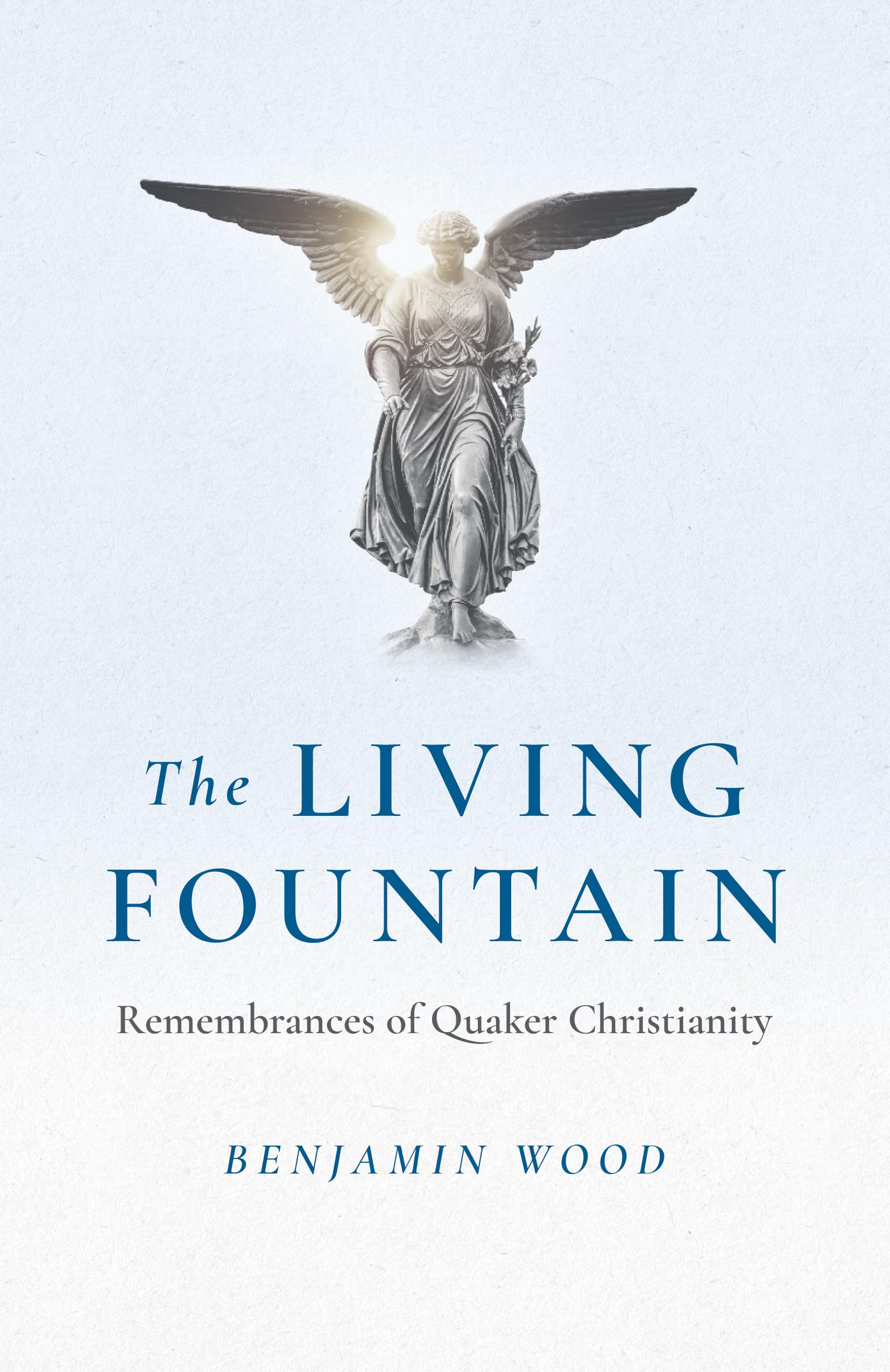 Living Fountain, The: Remembrances of Quaker Christianity by ... - 9781803412337