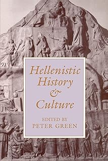 Hellenistic History and Culture (Hellenistic Culture and Society) (Volume 9)