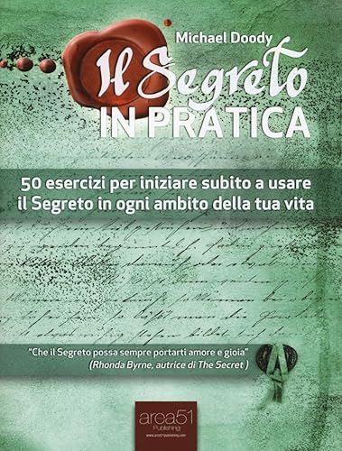 Il Segreto in pratica: 50 esercizi per iniziare subito a usare il Segreto in ogni ambito della tua vita