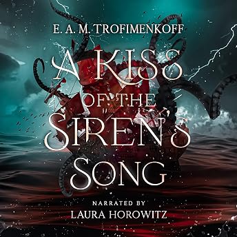 A Kiss of the Siren's Song Audiobook by E. A. M. Trofimenkoff episode artwork