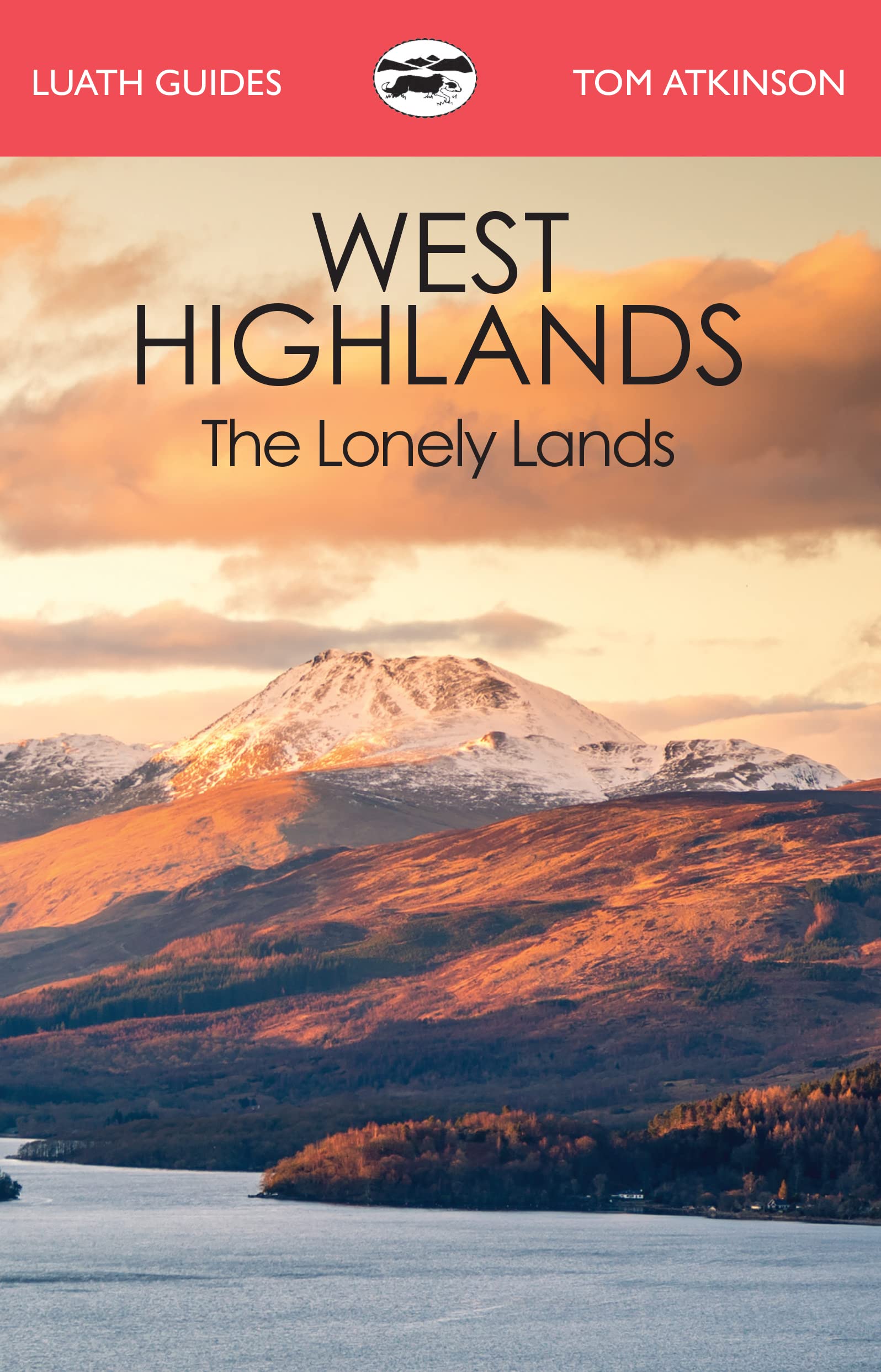 The West Highlands: The Lonely Lands (Luath Guides)