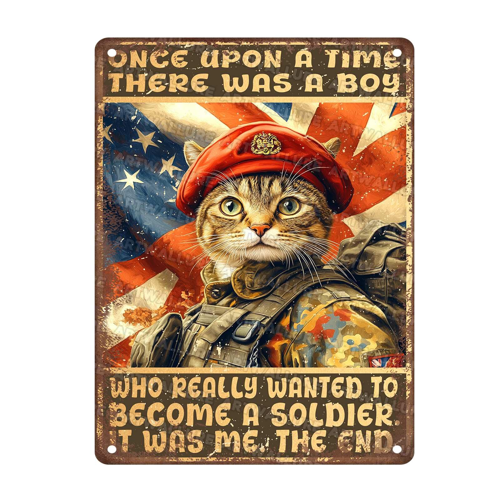 Retro Cat Once Upon A Time There Was A Boy Who Really Wanted To Become A Soldier It Was Me The End Metal Tin Sign Home Art Wall Decor 12x16Inch