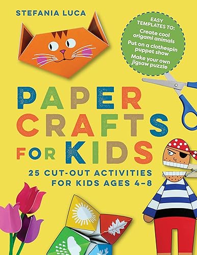 Paper Crafts for Kids: 25 Cut-Out Activities for Kids Ages