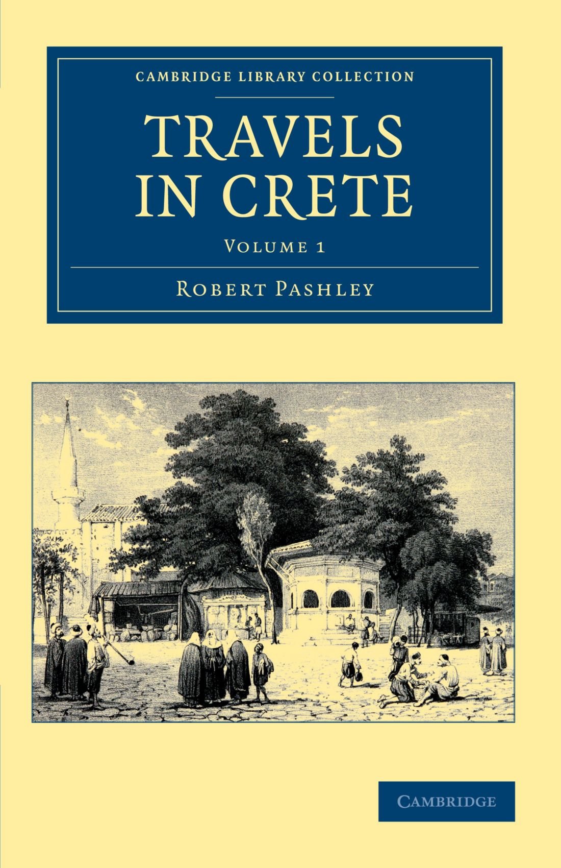 Travels in Crete, Volume 1 (Cambridge Library Collection - Travel, Europe)