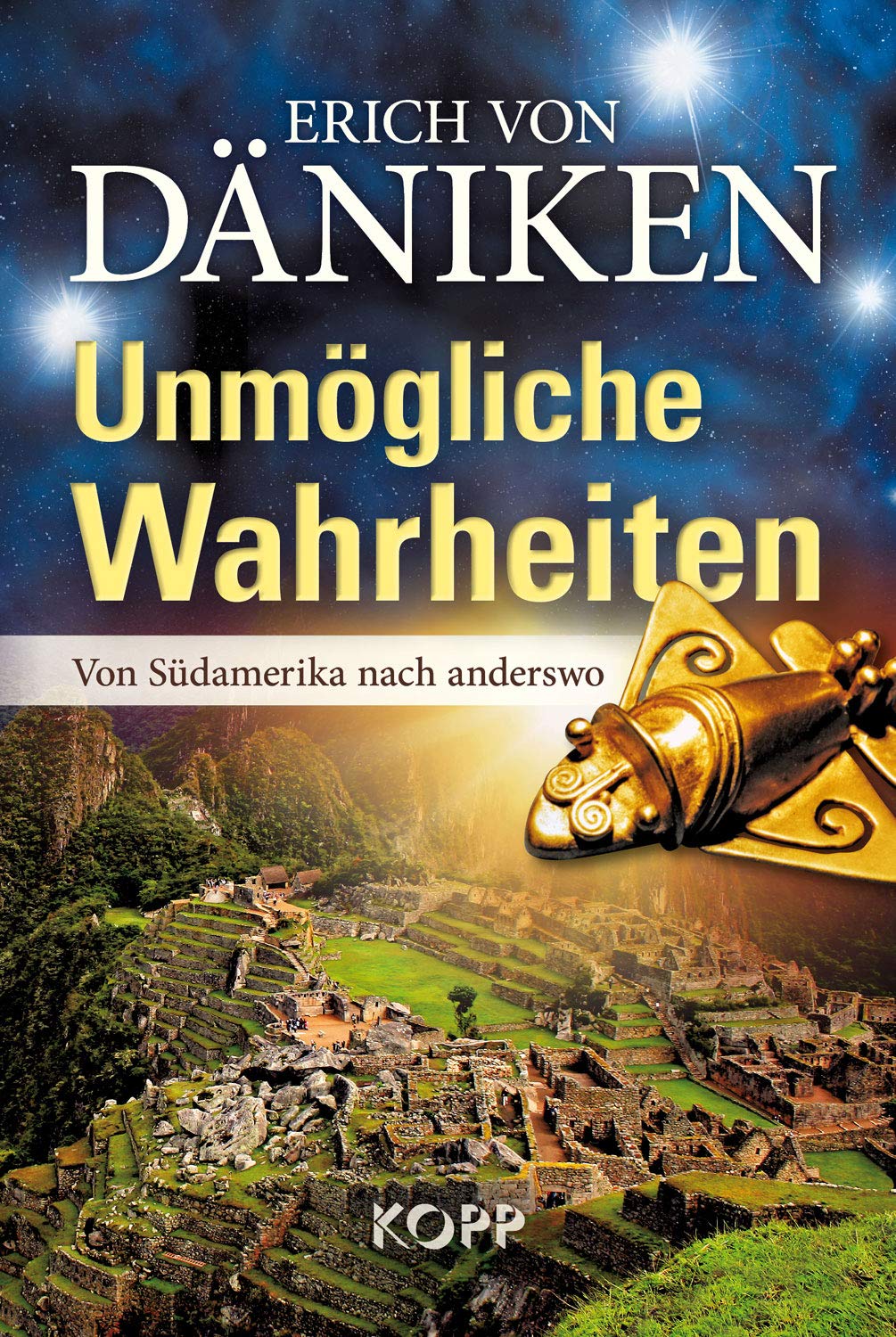 Kopp Verlag Buch Unmögliche Wahrheiten: Von Südamerika nach anderswo