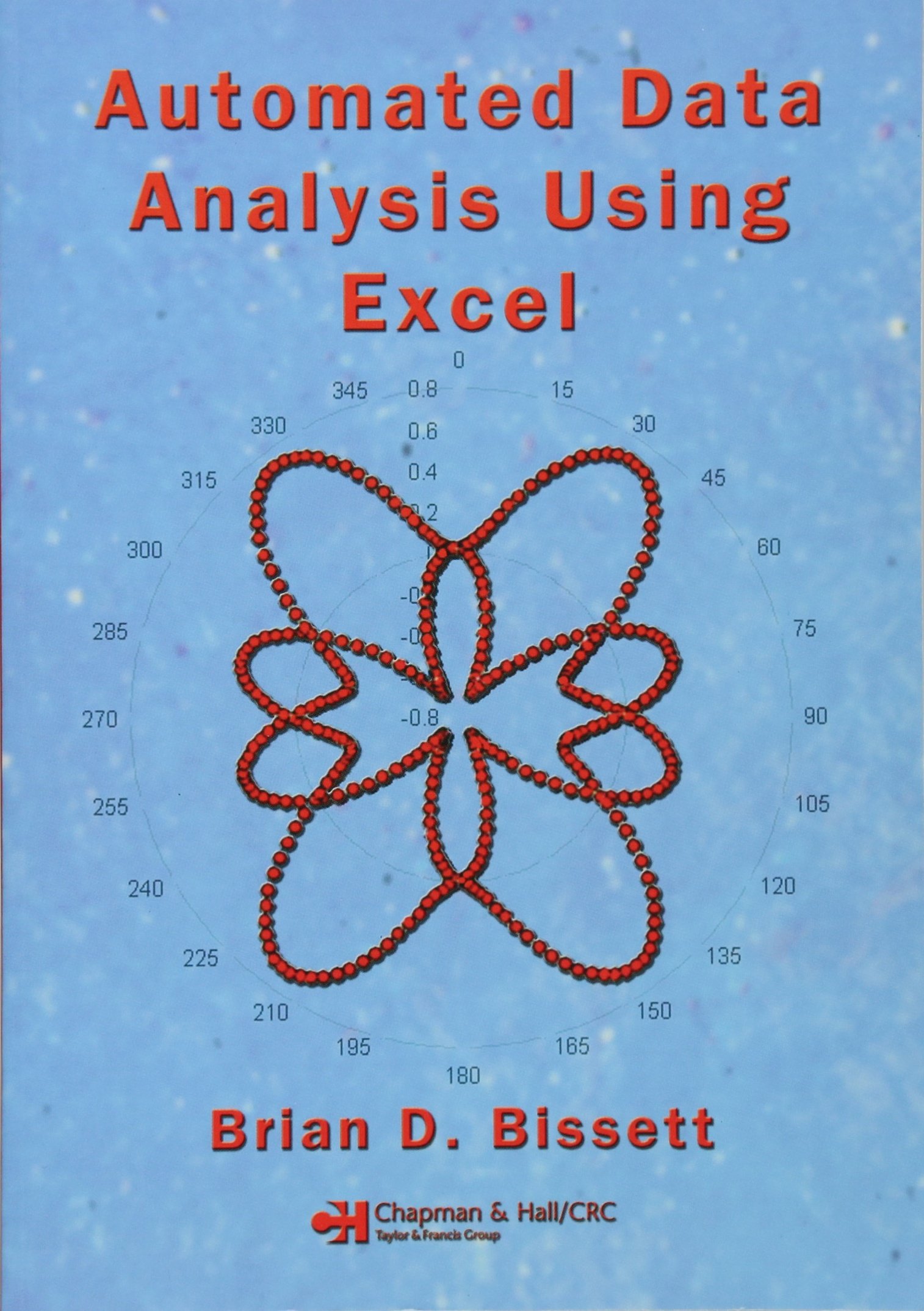 Automated Data Analysis Using Excel (Chapman & Hall/CRC Data Mining and Knowledge Discovery)