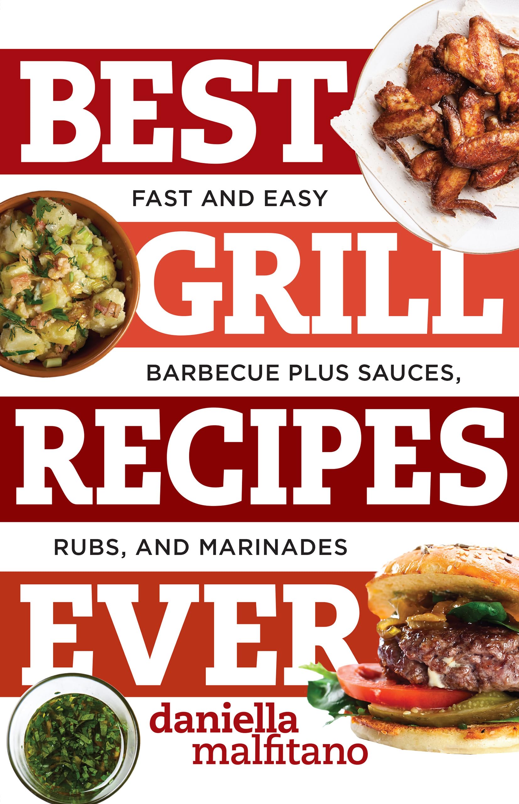 Best Grill Recipes Ever: Fast and Easy Barbecue Plus Sauces, Rubs, and Marinades (Best Ever Book 0)