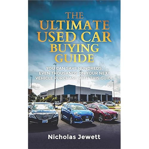 The Ultimate Used Car Buying Guide: You Can Save Hundreds, Even Thousands on Your Next Vehicle Purchase with This Guide