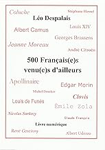 500 Français(e)s venu(e)s d’ailleurs (French Edition)