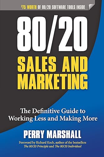 80/20 Sales and Marketing: The Definitive Guide to Working Less