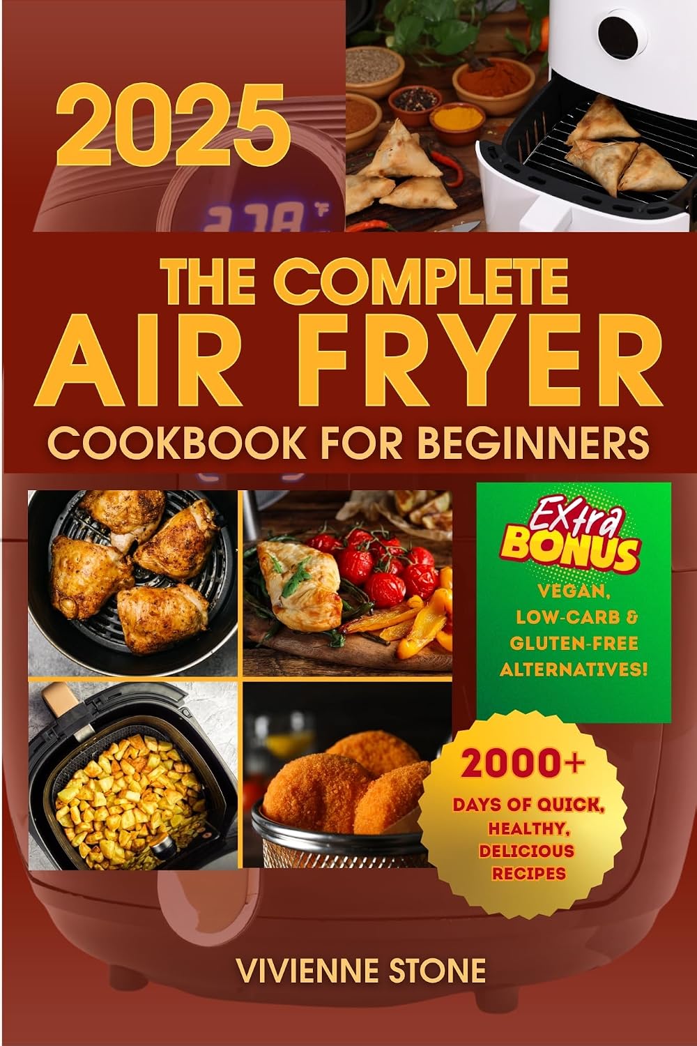 The Complete Air Fryer Cookbook for Beginners: 2000+ Days of Easy, Healthy, and Foolproof Recipes with Full-Color Photos, Step-by-Step Instructions, and Nutrition Facts for Every Dish