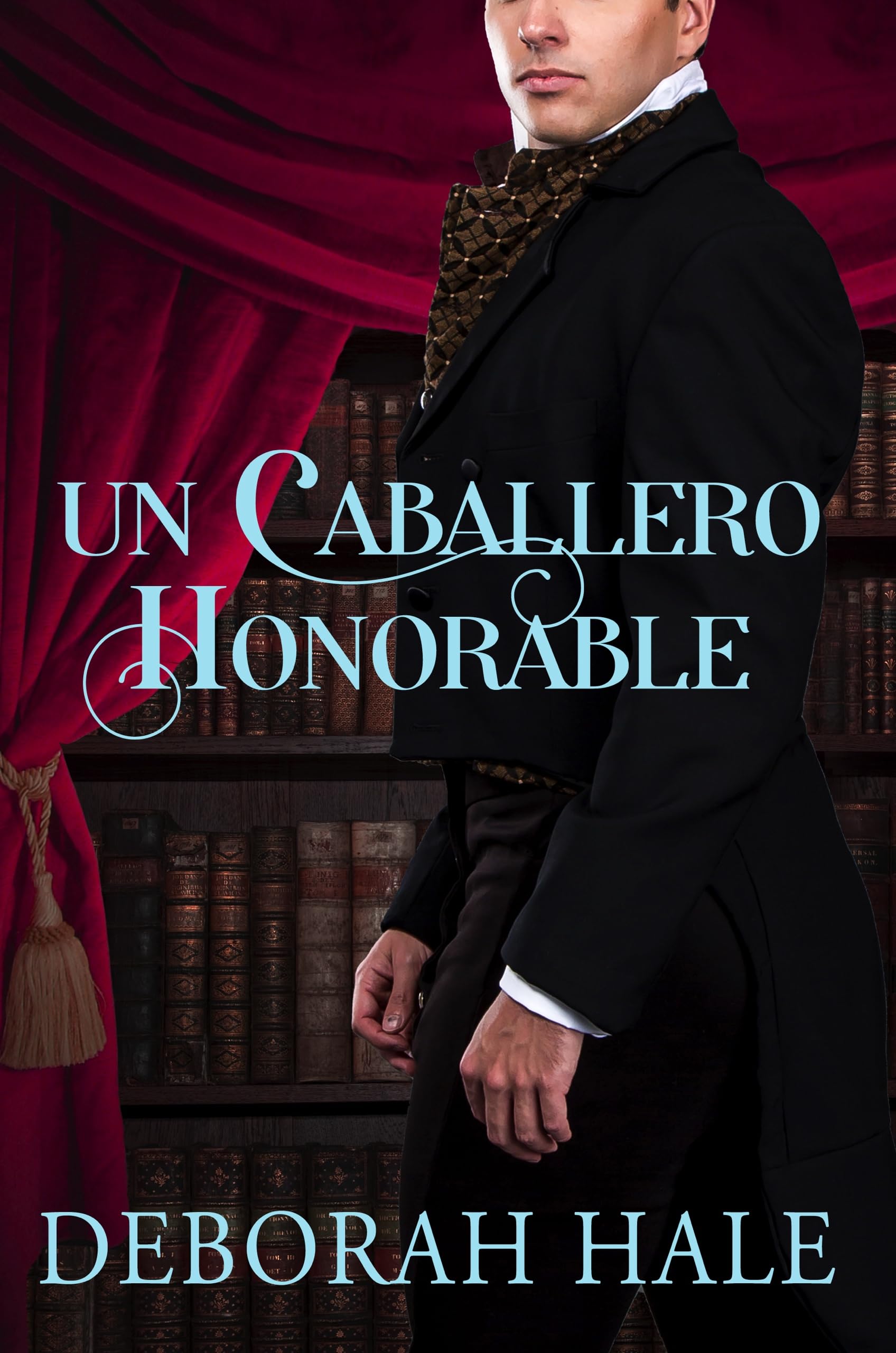 Un caballero honorable: Una tierna historia de amor ambientada en la Regencia inglesa (Spanish Edition)