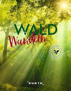 KUNTH Wald & Wandern: Traumpfade durch Deutschlands 52 schönste Wälder (KUNTH Outdoor Abenteuer)
