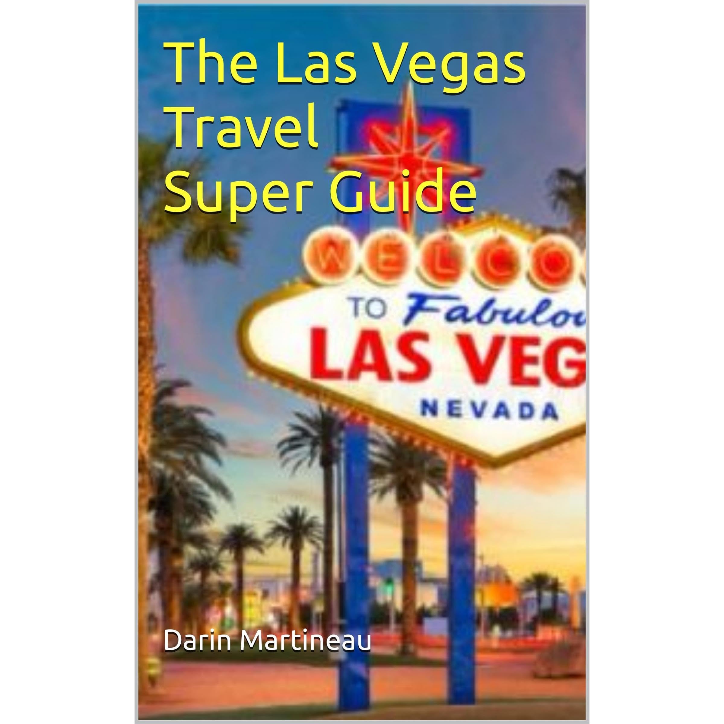 The Las Vegas Travel Super Guide