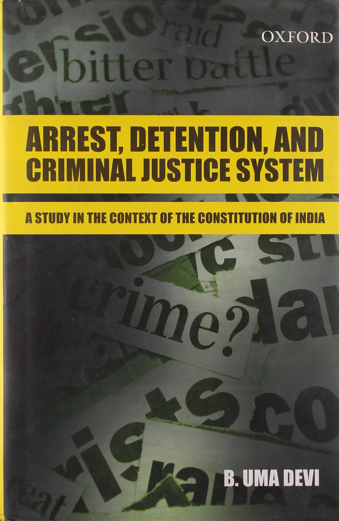 Arrest, Detention, and Criminal Justice System A Study in the Context of the Constitution of India