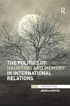 The Politics of Haunting and Memory in International Relations (Interventions)