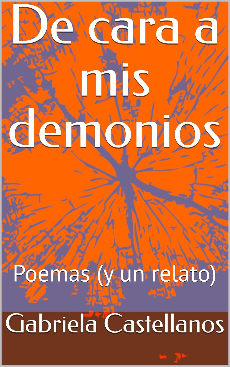 De cara a mis demonios: Poemas (y un relato) (Spanish Edition)