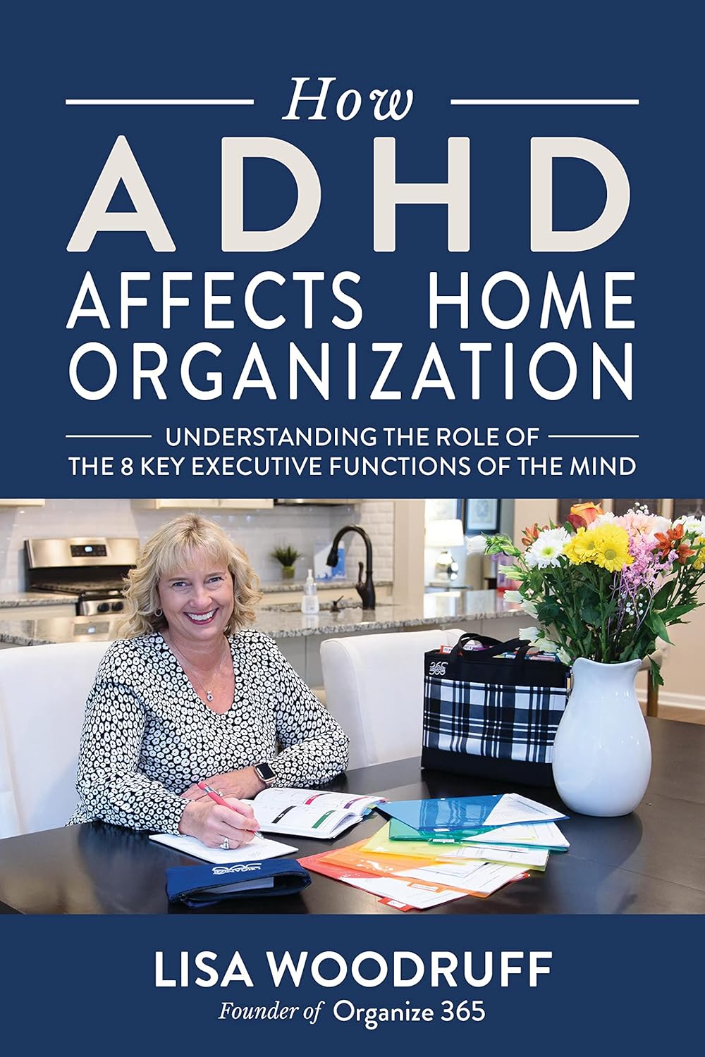 How ADHD Affects Home Organization: Understanding the Role of the 8 Key Executive Functions of the Mind.