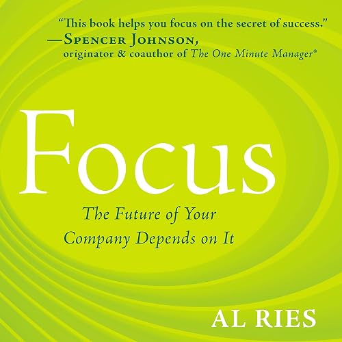 Focus: The Future of Your Company Depends on It