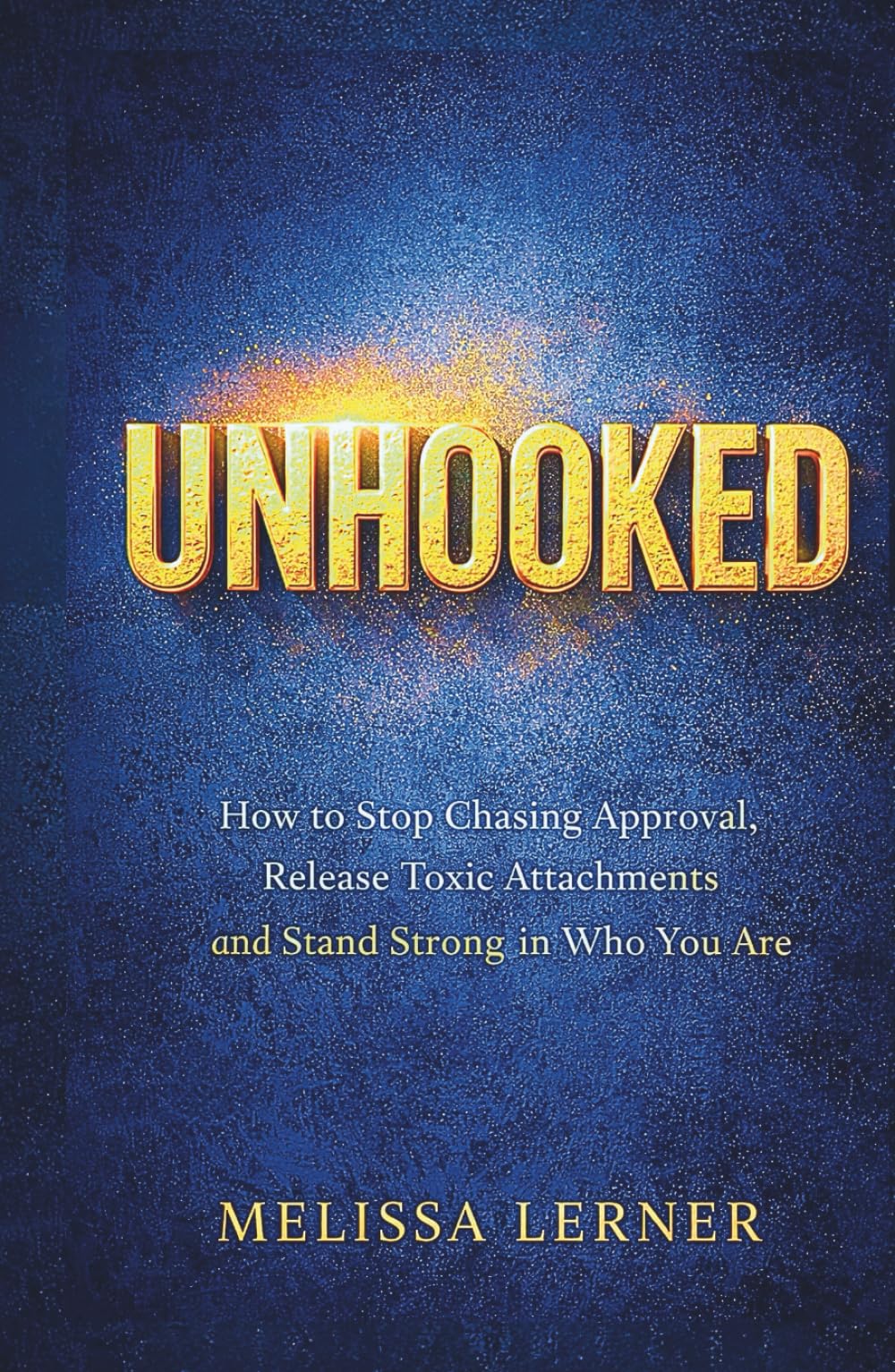 UNHOOKED: How to Stop Chasing Approval, Release Toxic Attachments and Stand Strong in Who You Are (The Empath’s Boundaries & Freedom Series: Guides ... inner peace for empaths and sensitive souls)
