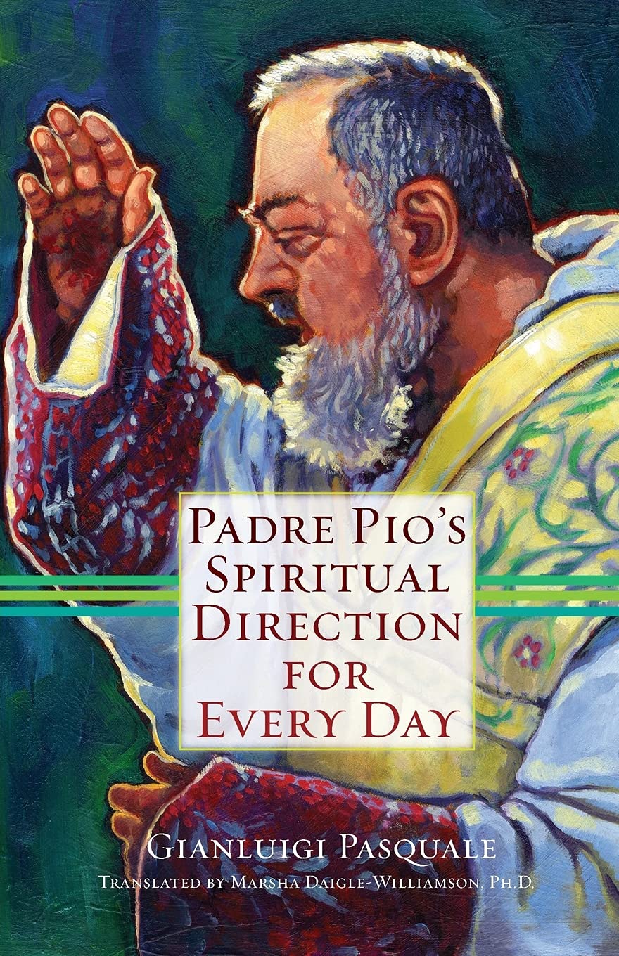 Padre Pio&amp;#39;s Spiritual Direction for Every Day Paperback &ndash; September 19, 2011