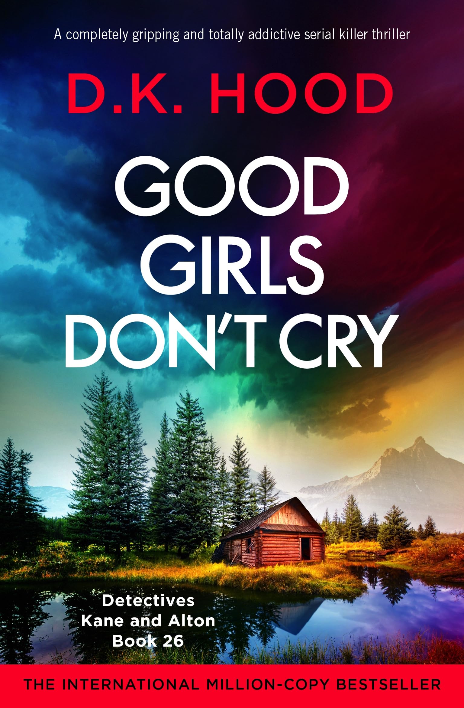 Good Girls Don't Cry: A completely gripping and totally addictive serial killer thriller (Detectives Kane and Alton Book 26)