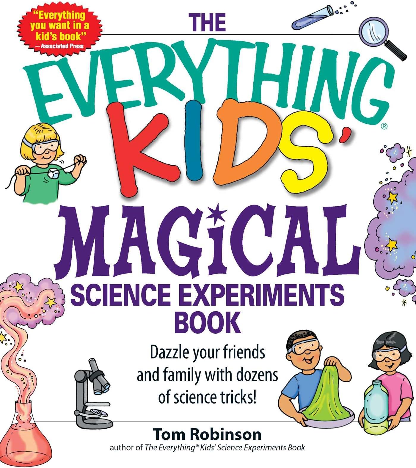 The Everything Kids' Magical Science Experiments Book: Dazzle your friends and family by making magical things happen! (Everything® Kids Series)