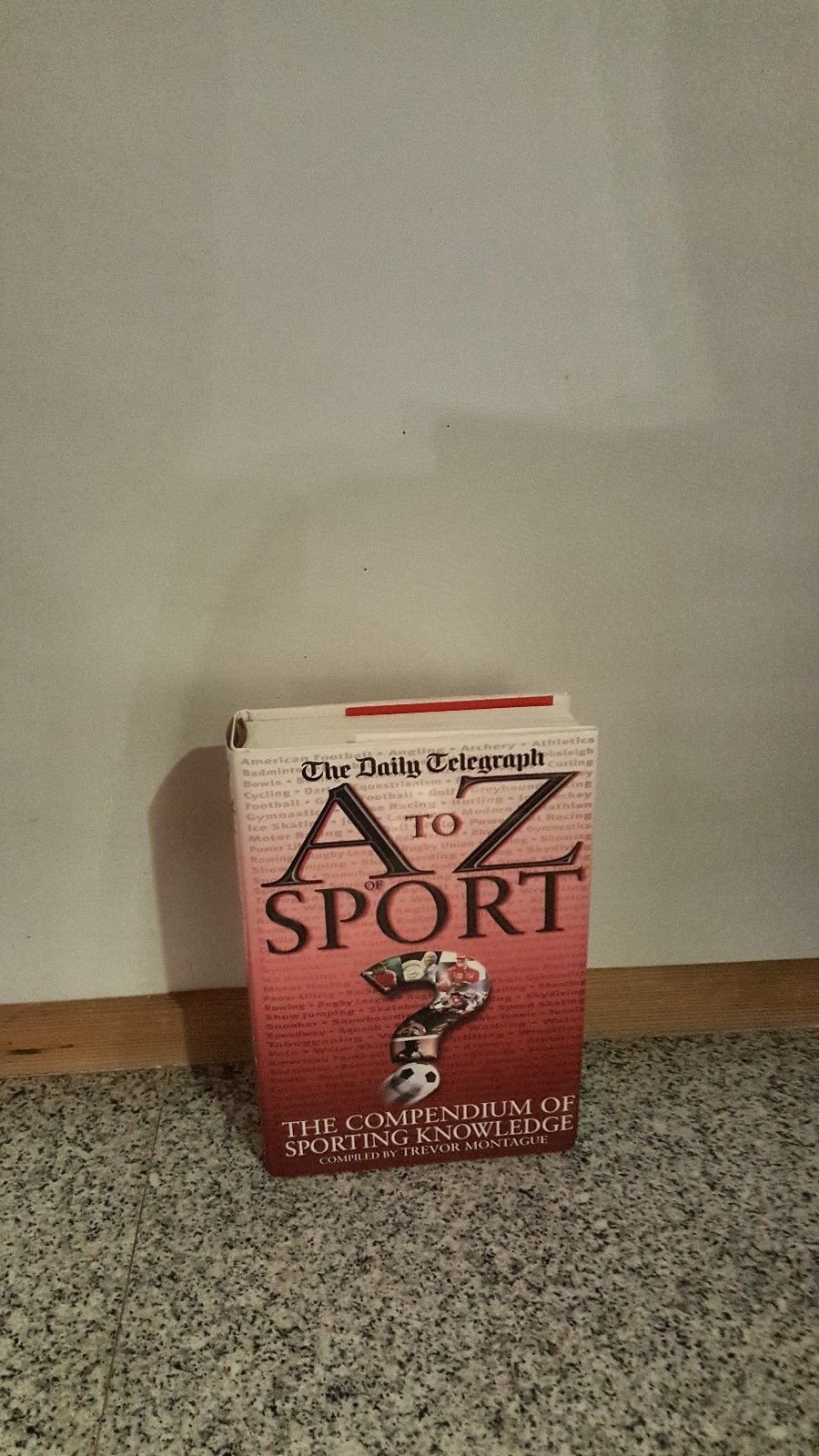 A to Z of Sport: The Compendium of Sporting Knowledge