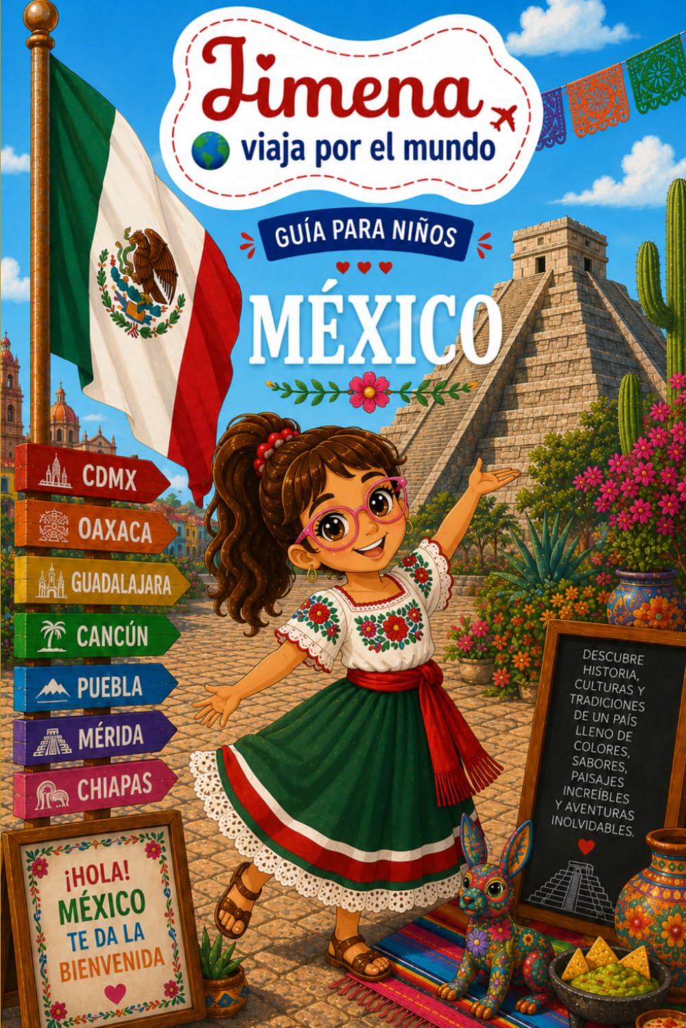 Guía de México para niños: Viaja, aprende y descubre con Jimena (Jimena viaja por el mundo)