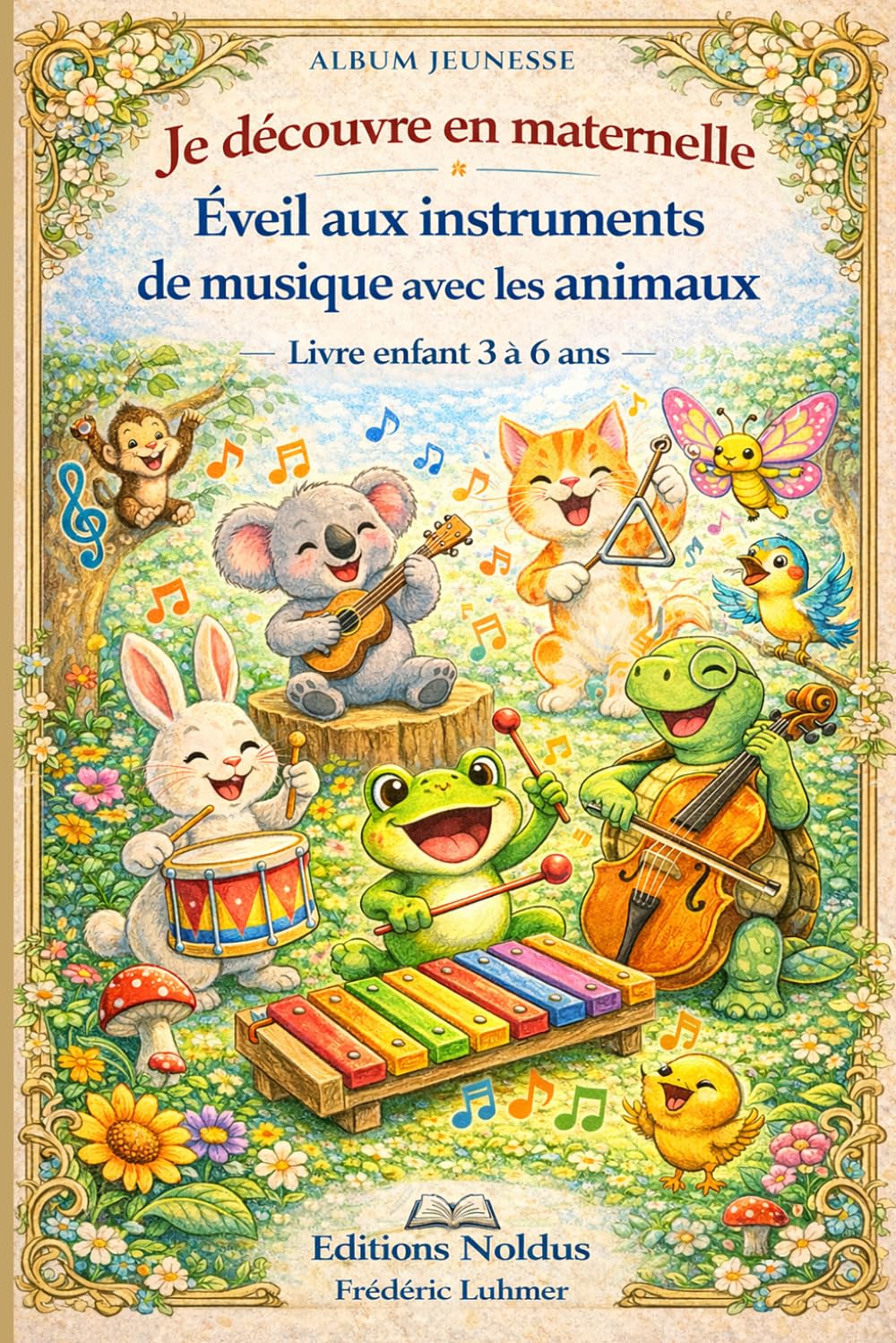 Livre enfant 3 4 5 6 ans Je découvre en maternelle Éveil aux instruments de musique avec les animaux: Album jeunesse (Livre pour enfant de 2 3 4 5 6 ans - Je découvre en maternelle ou à la crèche)