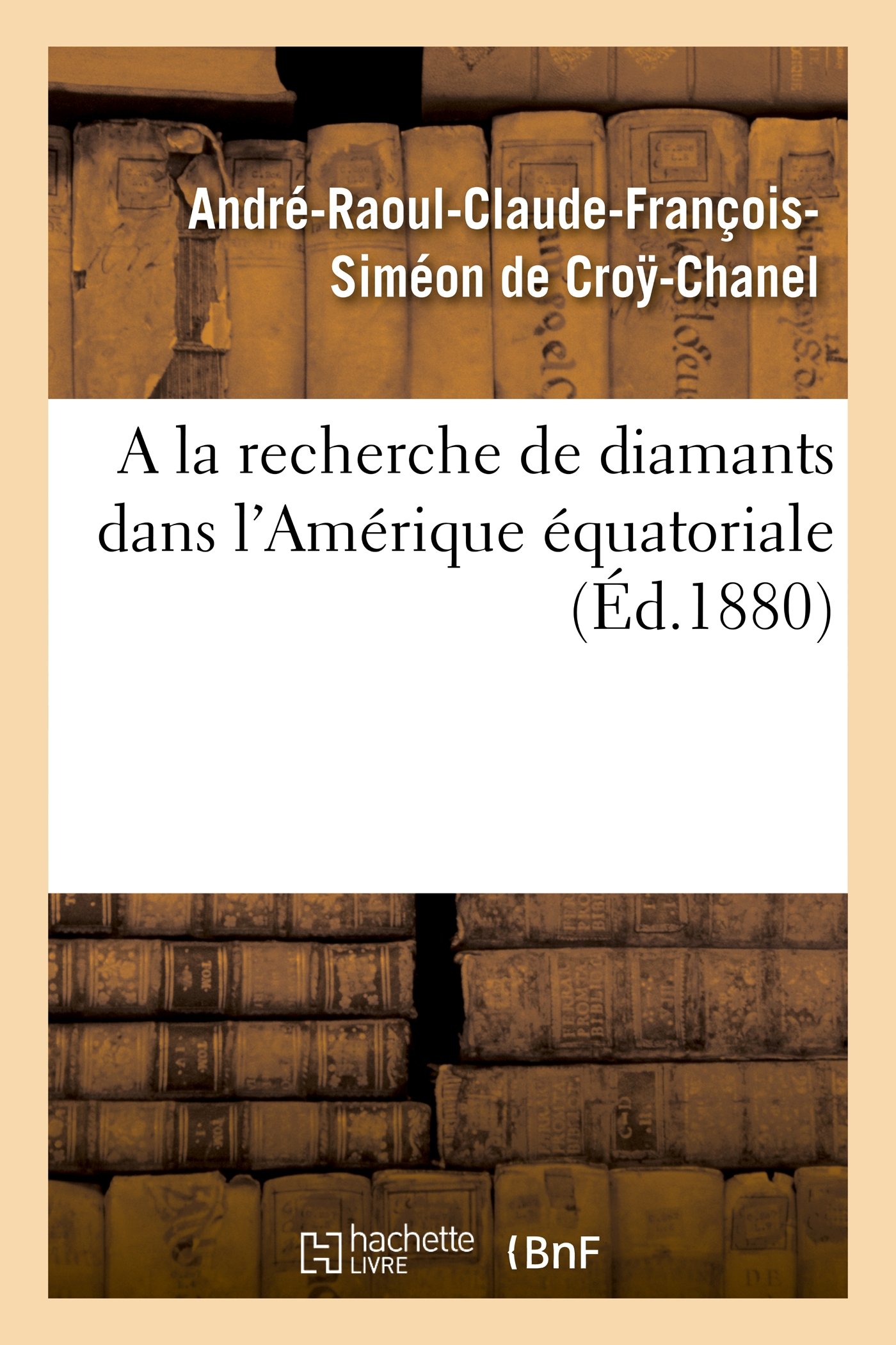 A la recherche de diamants dans l'Amérique équatoriale (Litterature) (French Edition)