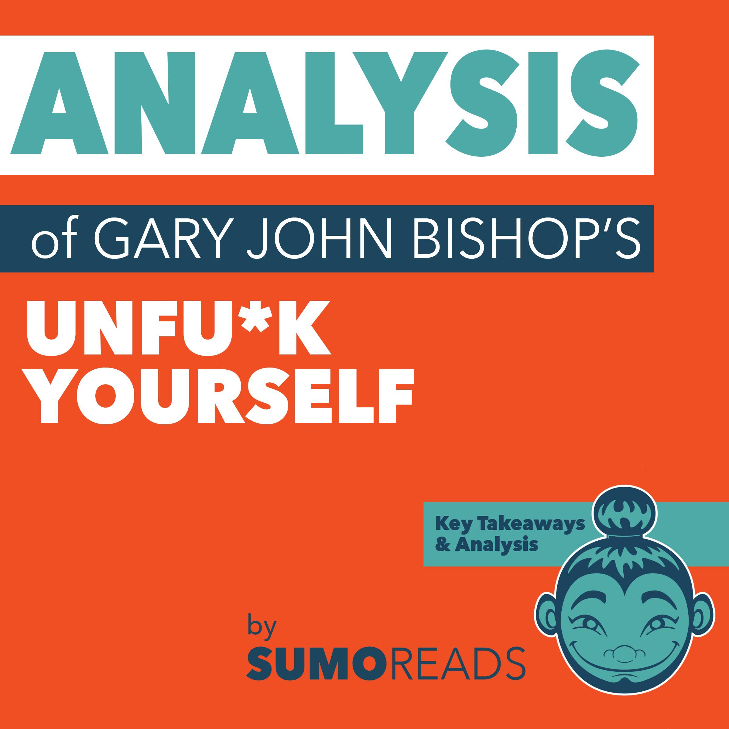 Cover art for Analysis of Gary John Bishop's Unfu*k Yourself: with Key Takeaways