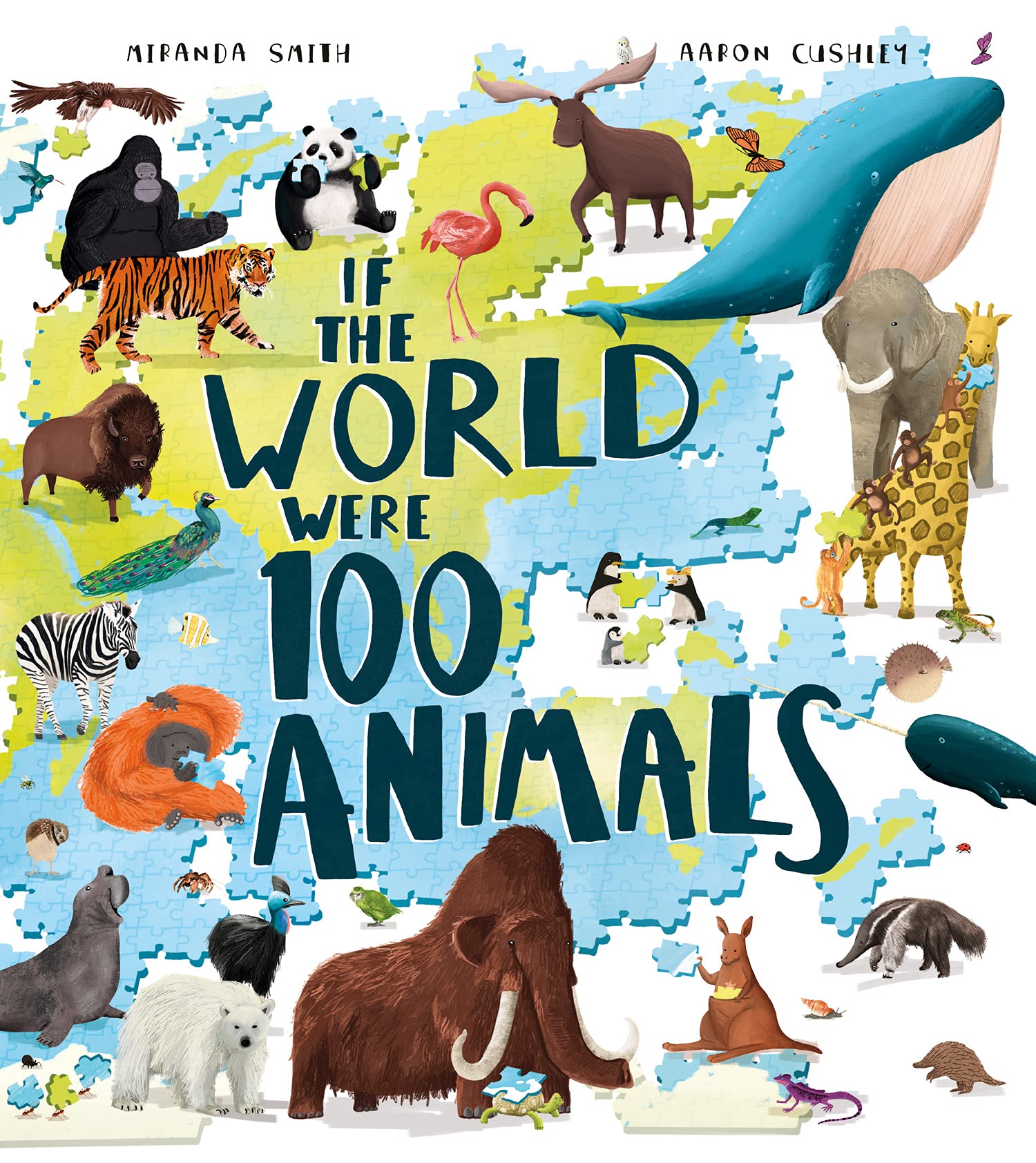 If the World Were 100 Animals: Imagine the planet's animal population as 100 creatures: find out what they are, and where and how they live in this insightful and inspiring illustrated book