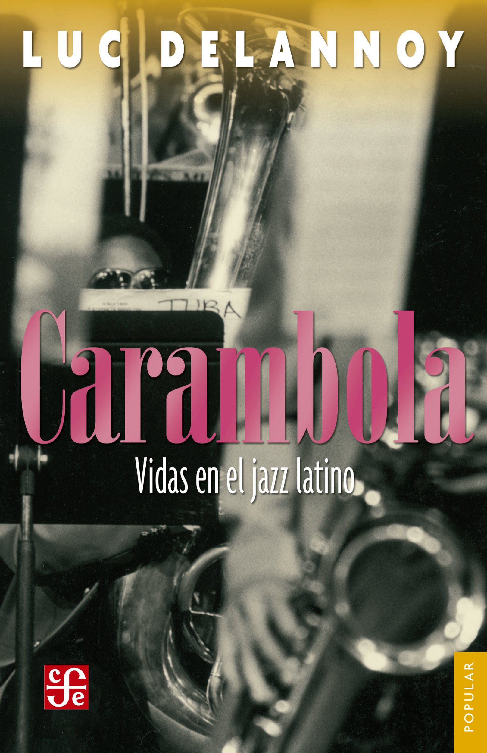 Carambola. Vidas en el jazz latino (Coleccion Popular (Fondo de Cultura Economica)) (Spanish Edition)