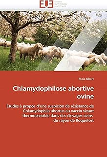 Chlamydophilose abortive ovine: Etudes à propos d'une suspicion de résistance de Chlamydophila abortus au vaccin vivant thermosensible dans des ... Roquefort (Omn.Univ.Europ.) (French Edition)