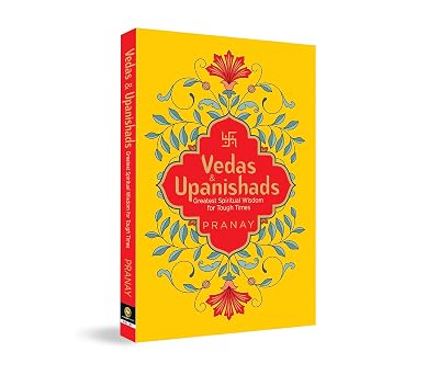 Vedas & Upanishads Greatest Spiritual Wisdom for Tough Times