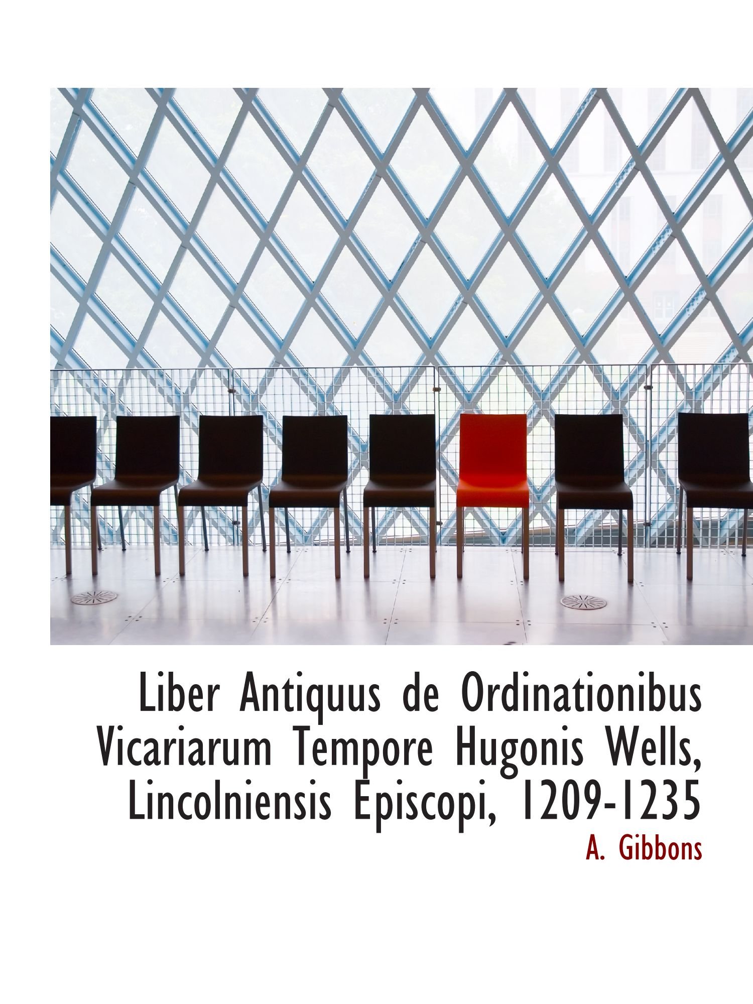 Liber Antiquus de Ordinationibus Vicariarum Tempore Hugonis Wells, Lincolniensis Episcopi, 1209-1235