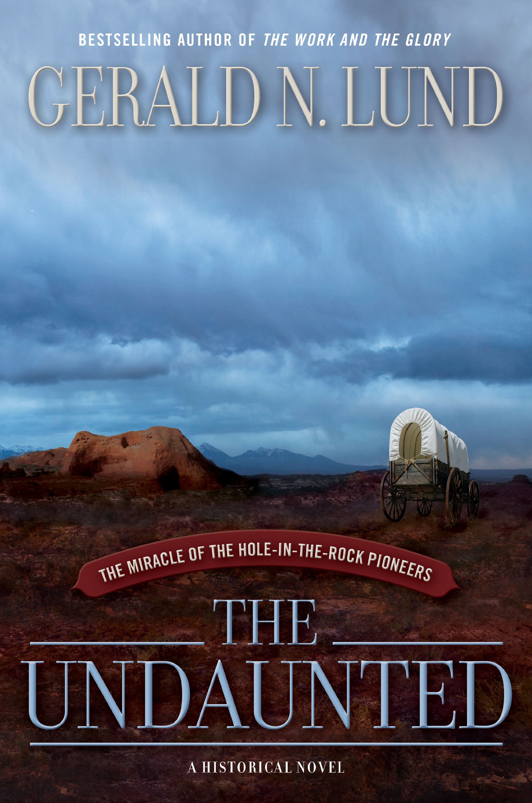 The Undaunted: The Miracle of the Hole-in-the-Rock Pioneers