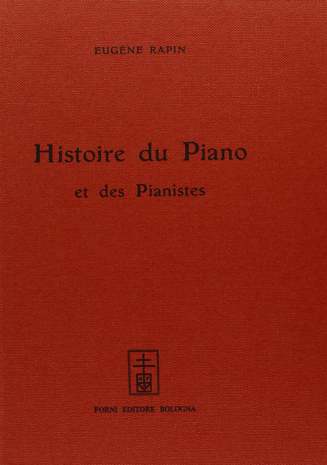 Histoire du piano et des pianistes (rist. anast. Lausanne-Paris, 1904) (Bibliotheca musica Bononiensis)