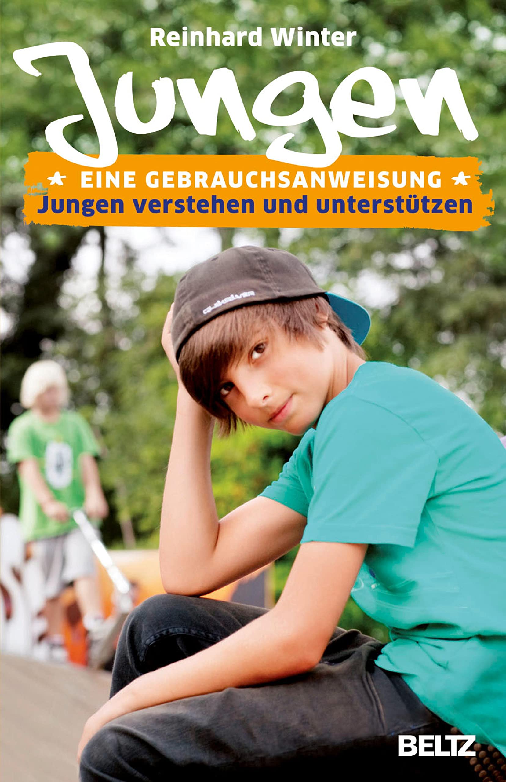 Jungen. Eine Gebrauchsanweisung: Jungen verstehen und unterstützen (German Edition)