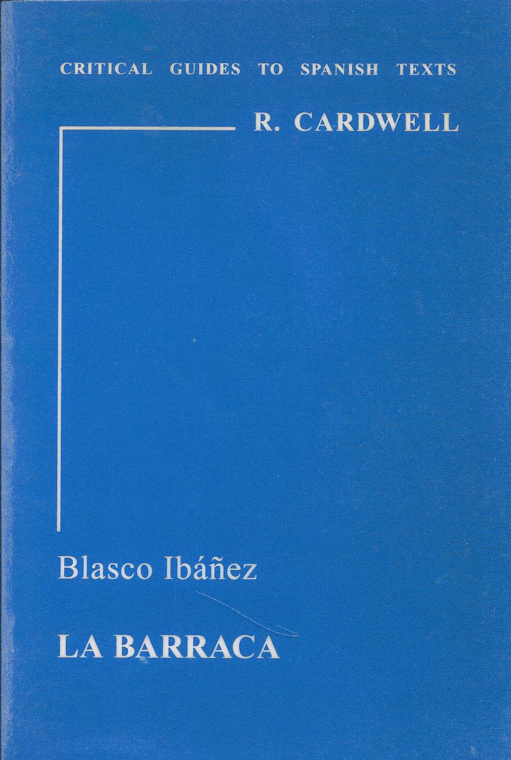 Blasco Ibanez: "La Barraca": 7 (Critical Guides to Spanish Texts S.)