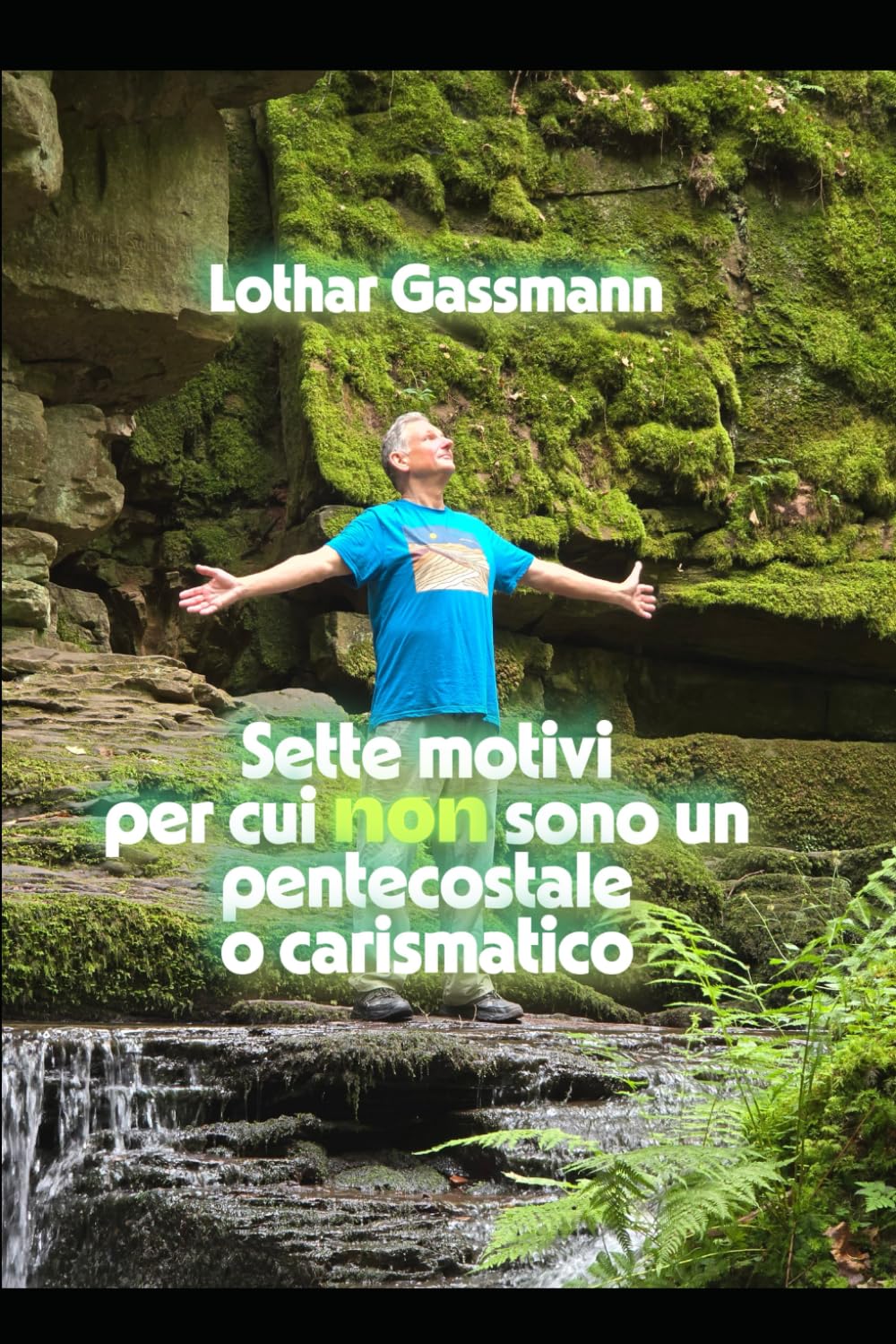 Sette motivi per cui non sono un pentecostale o carismatico: Presentato con amore