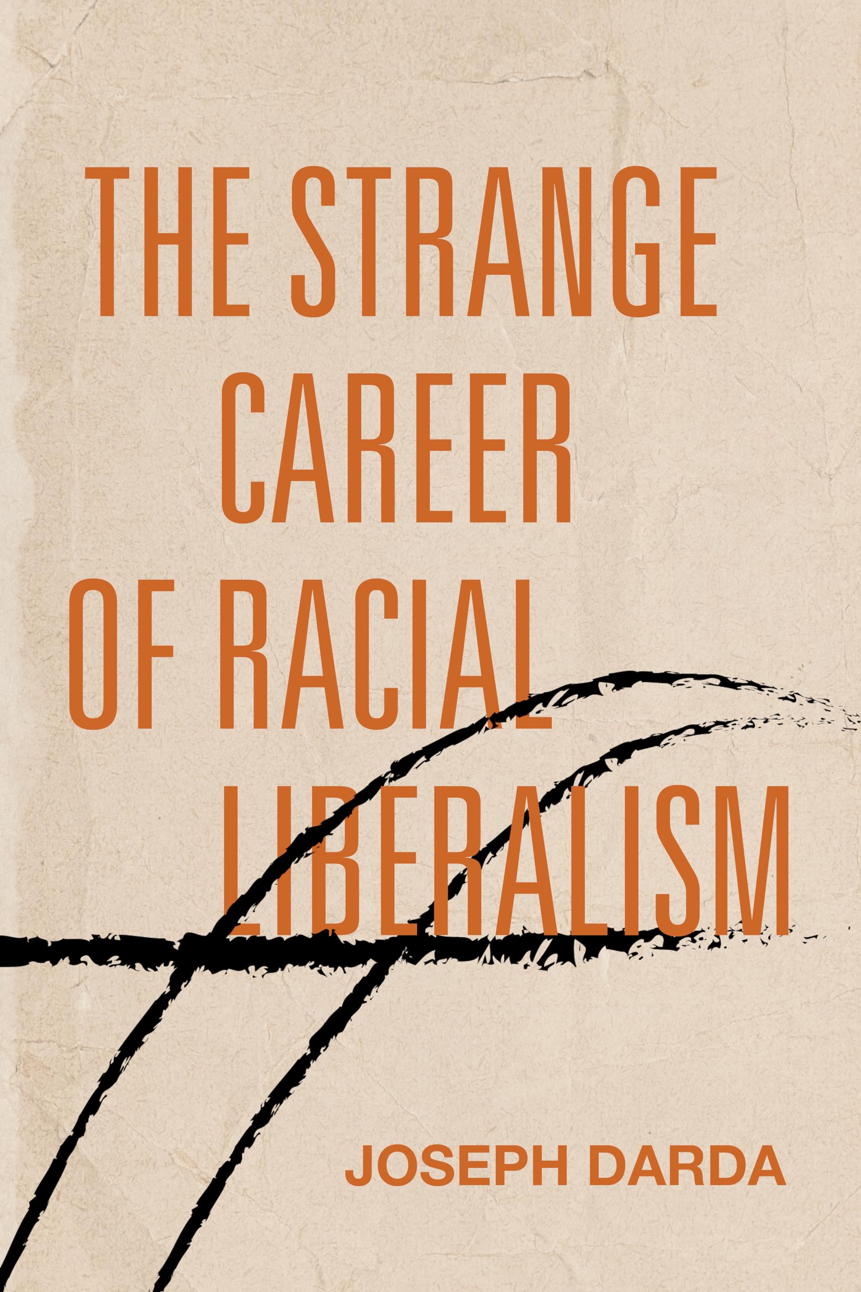The Strange Career of Racial Liberalism by Joseph Darda PAPERBACK 9781503630925