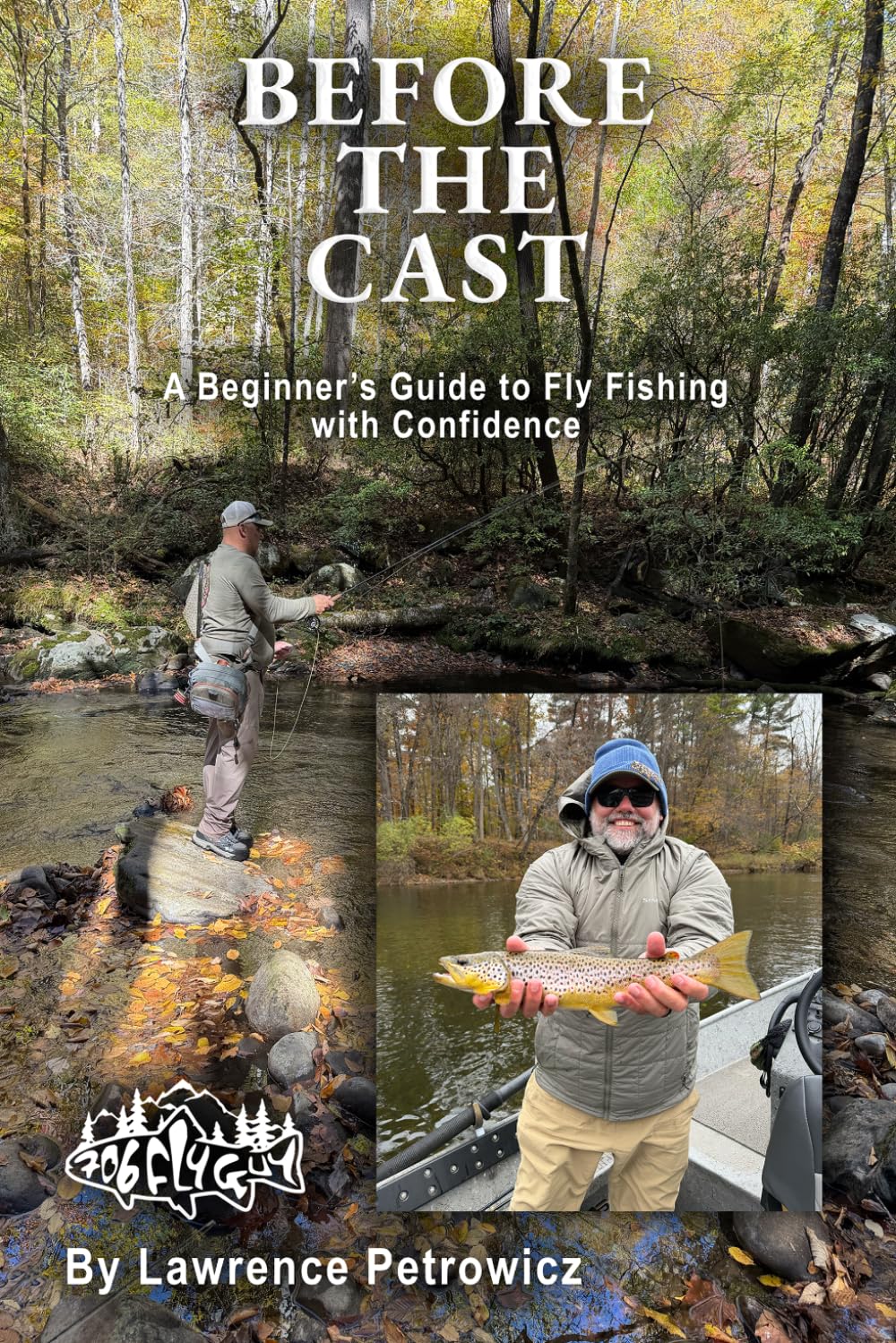 Before The Cast: A Beginner's Fly Fishing Guide with Confidence