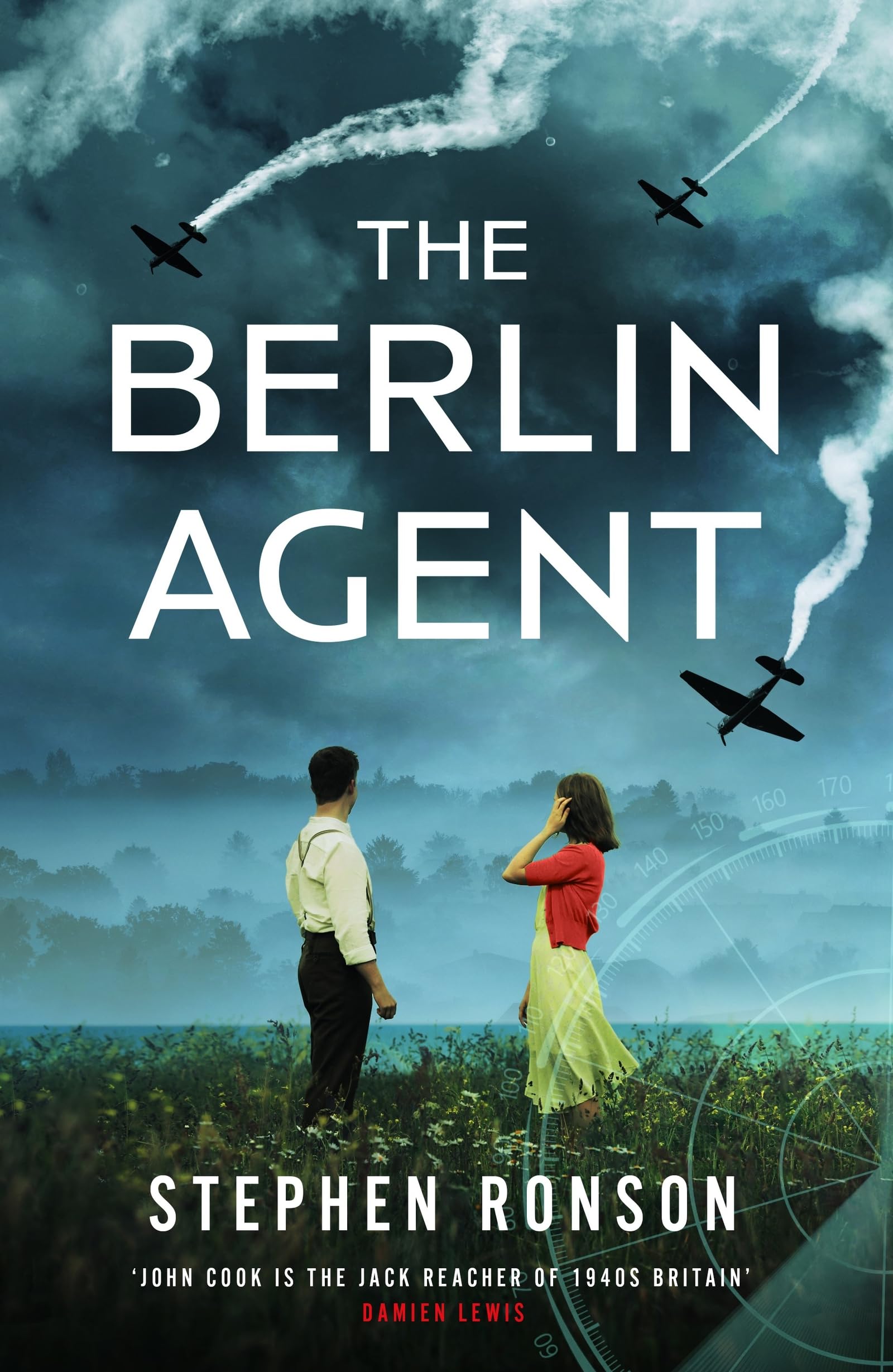 The Berlin Agent: A gripping and unforgettable World War Two historical thriller (John Cook)