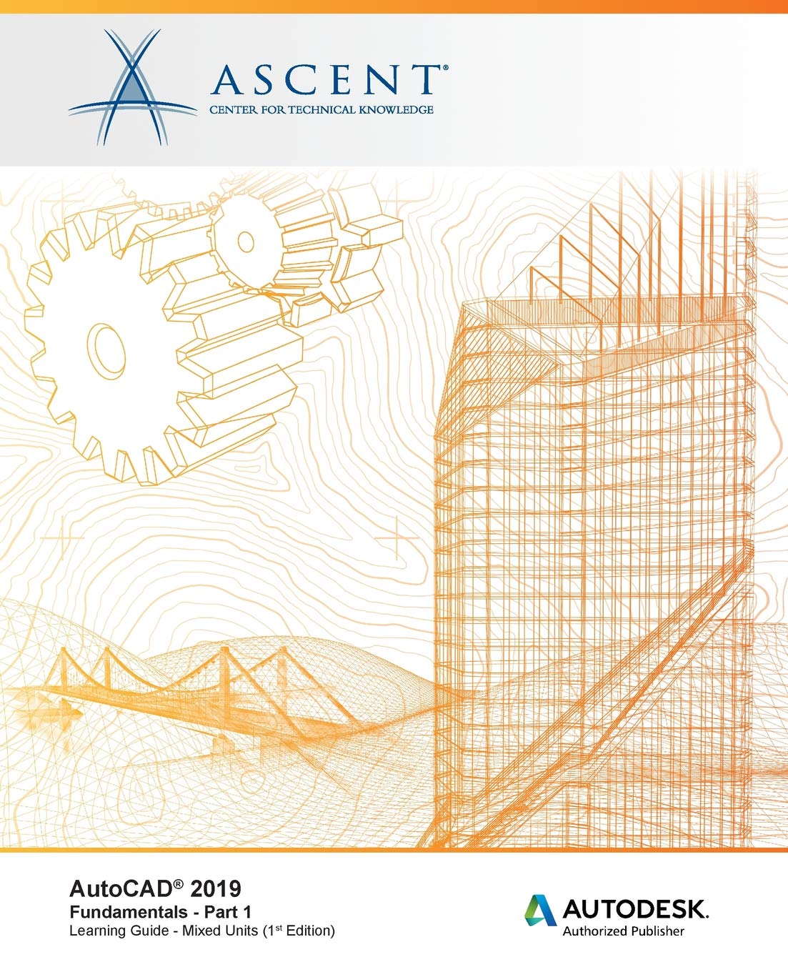 AutoCAD 2019: Fundamentals (Mixed Units) - Part 1: Autodesk Authorized Publisher