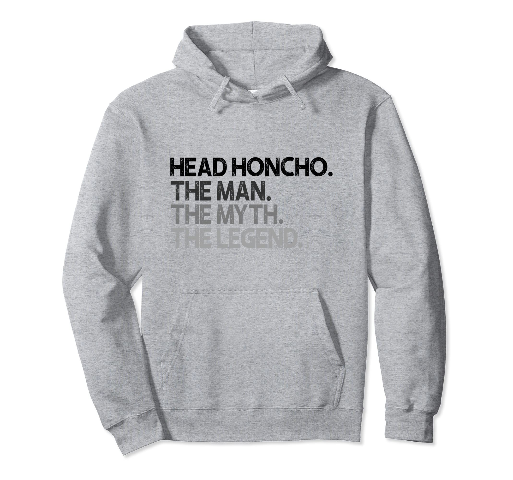 Head Honcho Gift Man Myth The Legend Pullover Hoodie